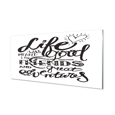 Az élet jó volt a barátoknak Üvegkép nyomtatás